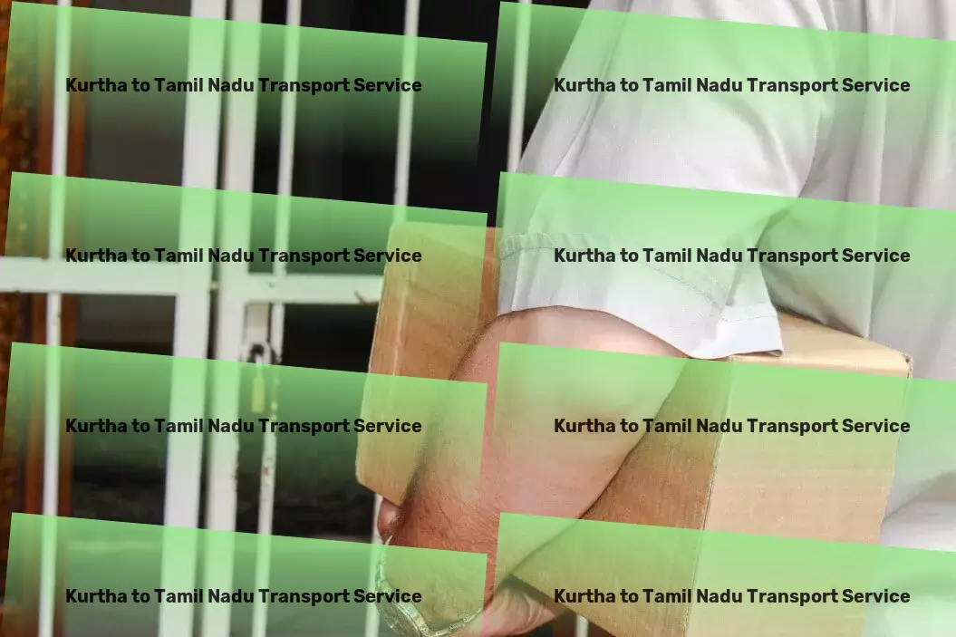 Kurtha to Tamil Nadu Transport Elevate your transport strategies in India! - Nationwide transport networks