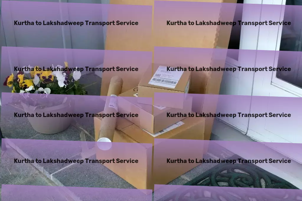 Kurtha to Lakshadweep Transport Rapid goods operations