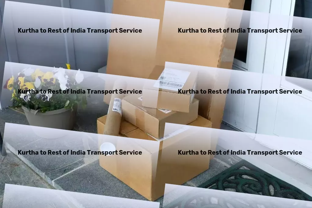 Kurtha to Rest Of India Transport Cutting-edge solutions for timeless logistics challenges in India. - Full-service cargo transport