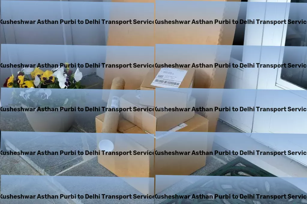 Kusheshwar Asthan Purbi to Delhi Transport The smarter way to tackle urban distances! - Reliable shipping services