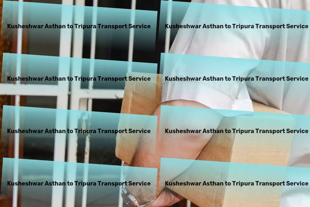 Kusheshwar Asthan to Tripura Transport Logistic efficiency