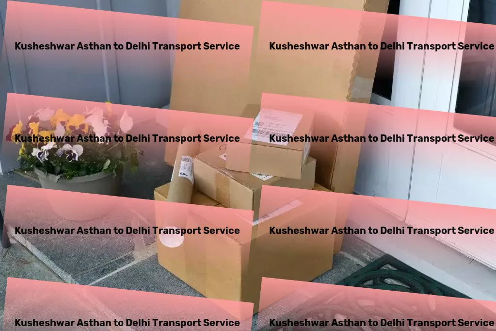 Kusheshwar Asthan to Delhi Transport End-to-end cargo solutions