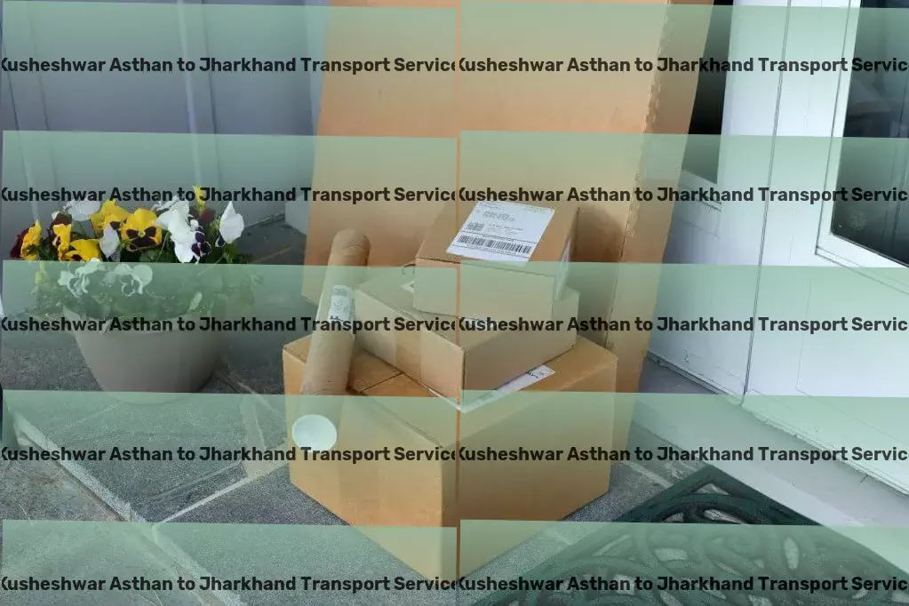 Kusheshwar Asthan to Jharkhand Transport High-volume cargo services