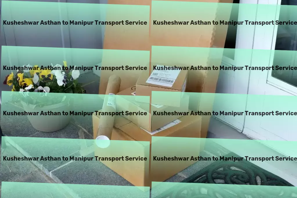 Kusheshwar Asthan to Manipur Transport Get fit with our personalized training programs! - Comprehensive freight transport