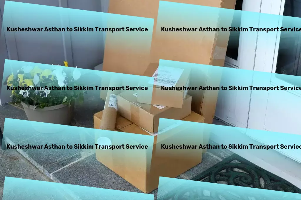 Kusheshwar Asthan to Sikkim Transport Where quality meets convenience in moving services! - Comprehensive cargo shipment