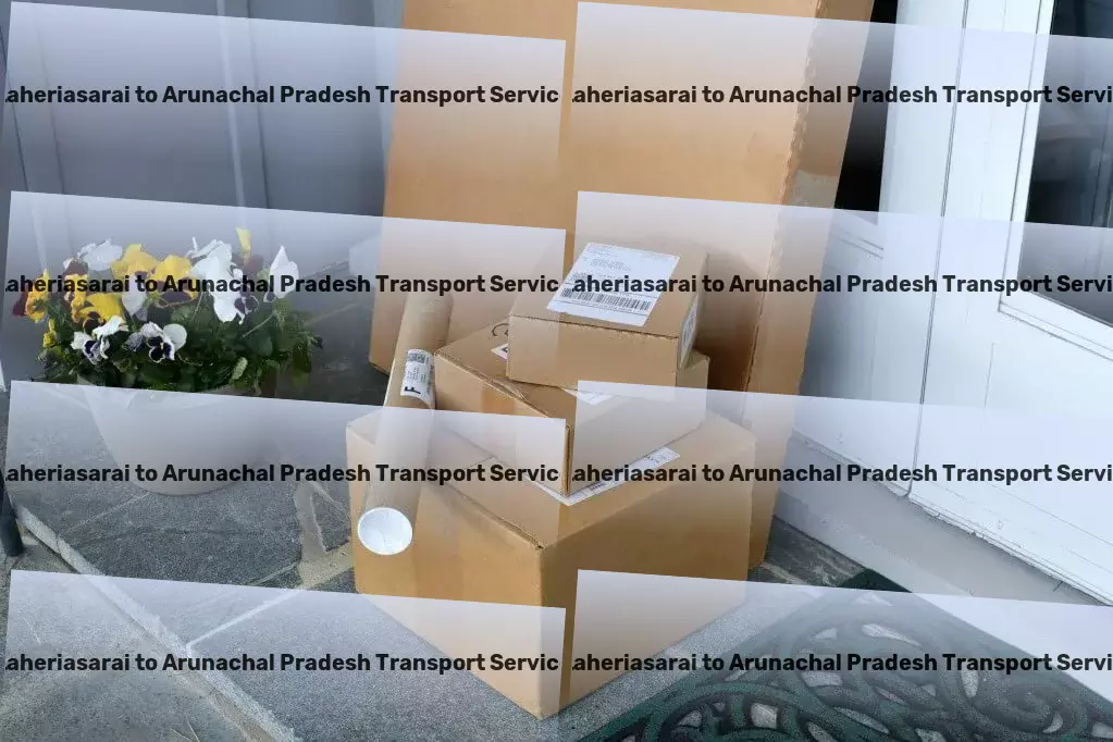 Laheriasarai to Arunachal Pradesh Transport Express logistics services