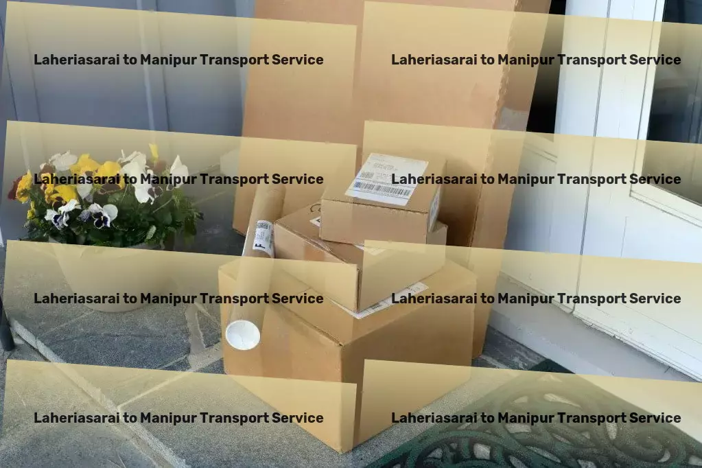 Laheriasarai to Manipur Transport Your partner in conquering city distances! - Customized goods forwarding