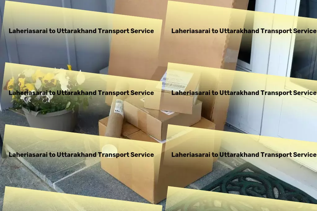 Laheriasarai to Uttarakhand Transport Specialized parcel delivery