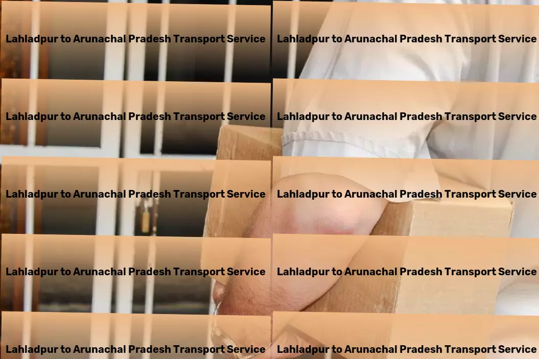 Lahladpur to Arunachal Pradesh Transport Next-level moving services for modern needs. - Professional courier solutions