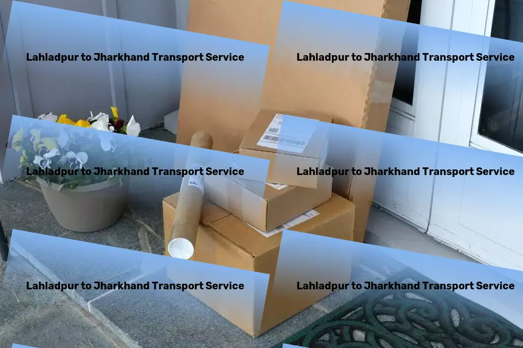 Lahladpur to Jharkhand Transport Experience premium service quality in Indian logistics. - Customized cargo logistics