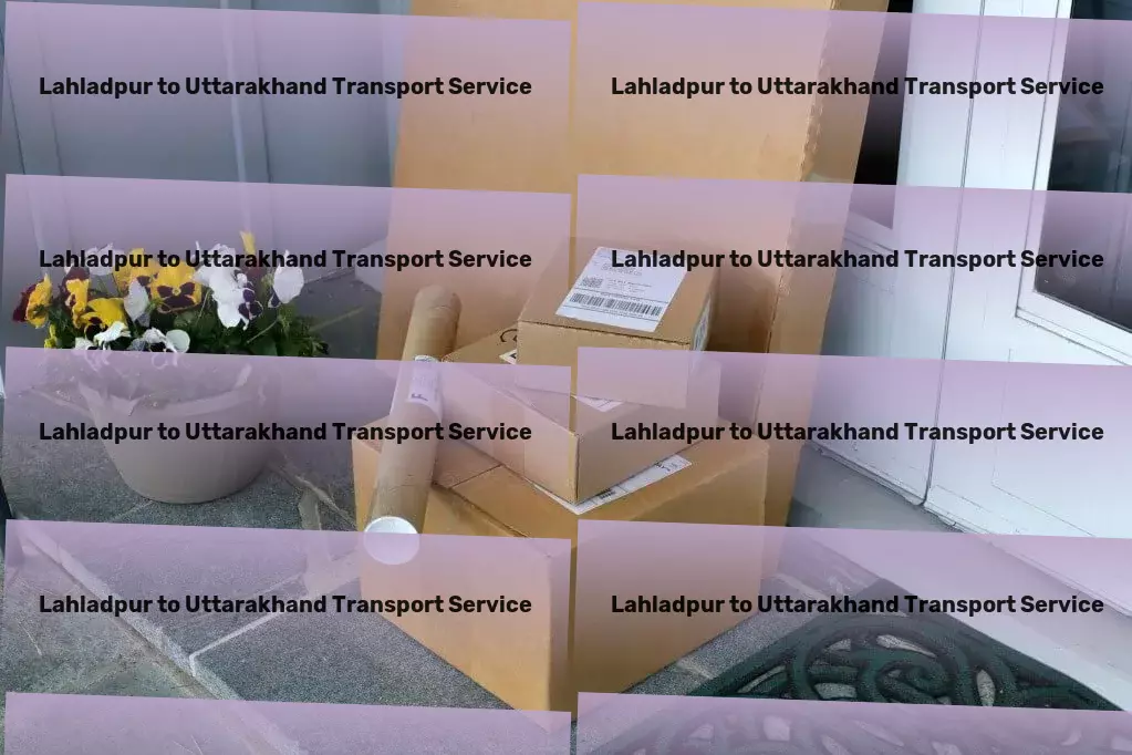 Lahladpur to Uttarakhand Transport Crafting stress-free moves is our specialty. - Professional moving services