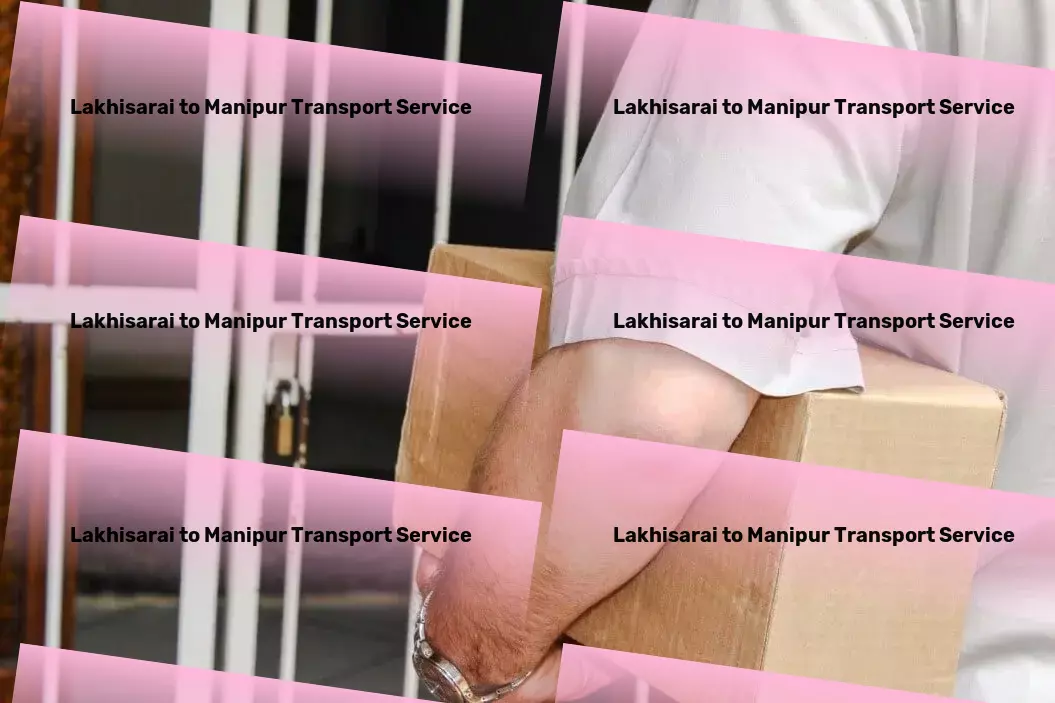 Lakhisarai to Manipur Transport Logistics and distribution