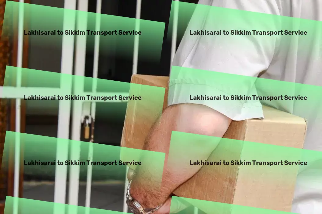 Lakhisarai to Sikkim Transport Multinational transport services