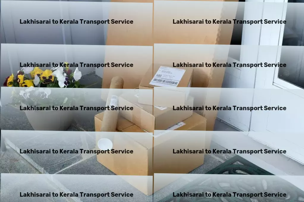 Lakhisarai to Kerala Transport Personalize your space with unique art pieces! - Customized goods forwarding