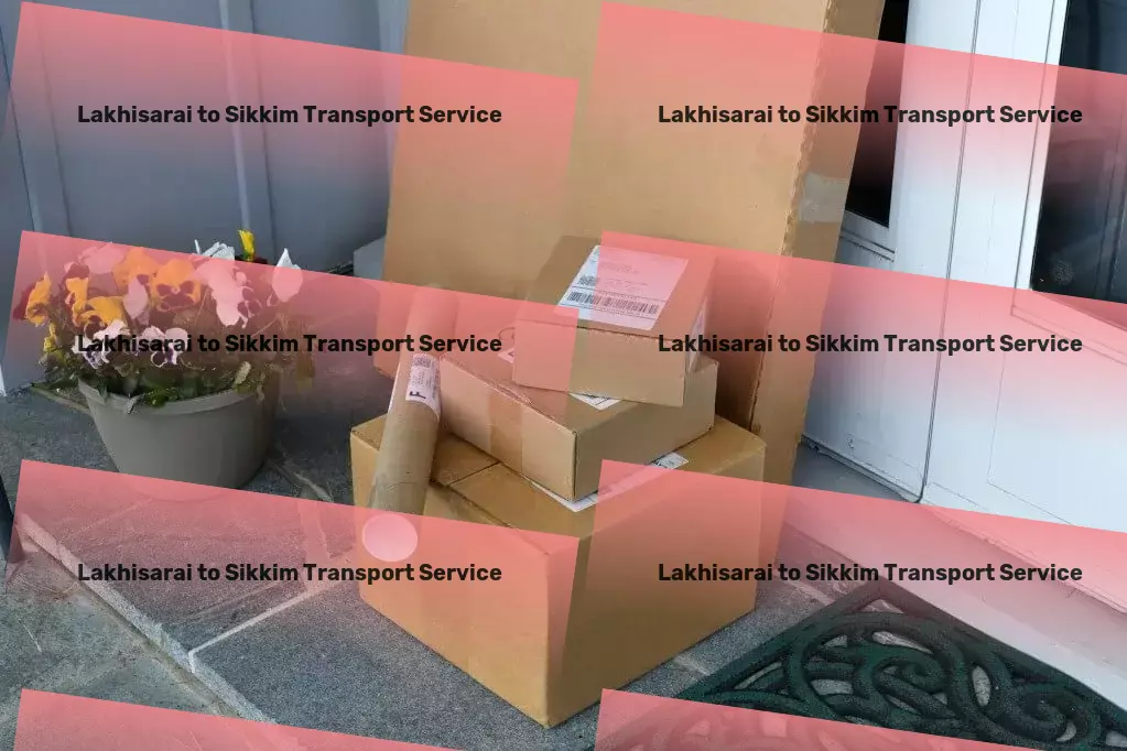 Lakhisarai to Sikkim Transport Advanced freight delivery