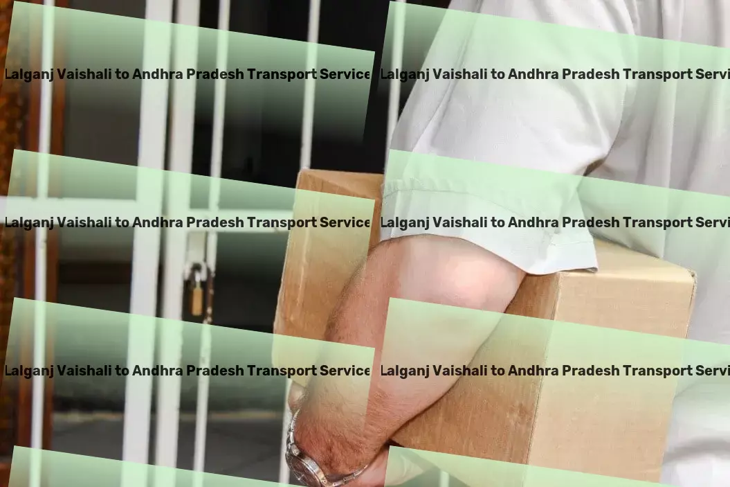 Lalganj Vaishali to Andhra Pradesh Transport End-to-end logistics