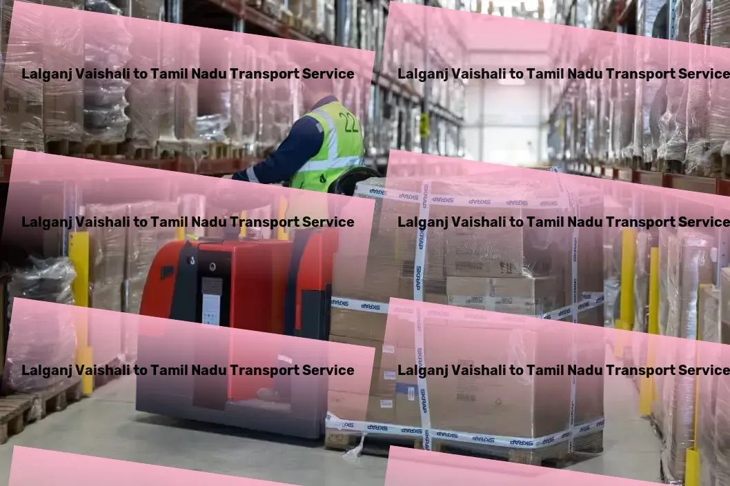 Lalganj Vaishali to Tamil Nadu Transport Your competitive edge in the Indian transportation sector. - Immediate freight delivery