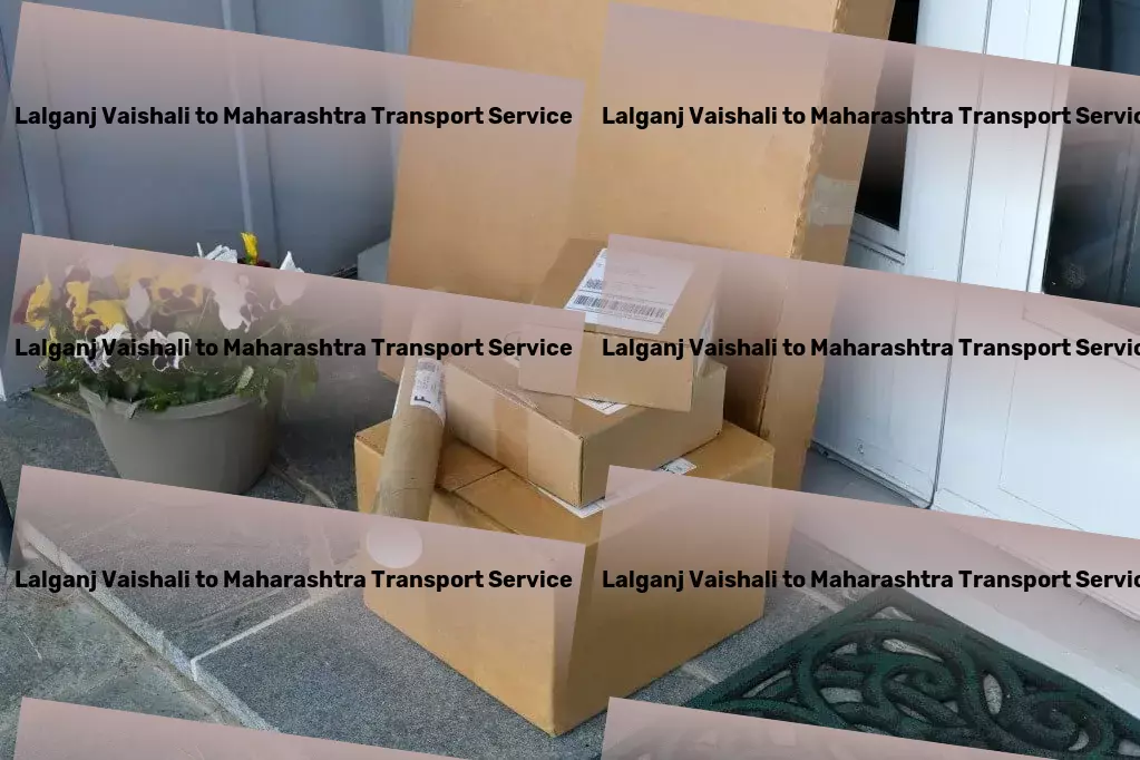 Lalganj Vaishali to Maharashtra Transport Nationwide freight shipment