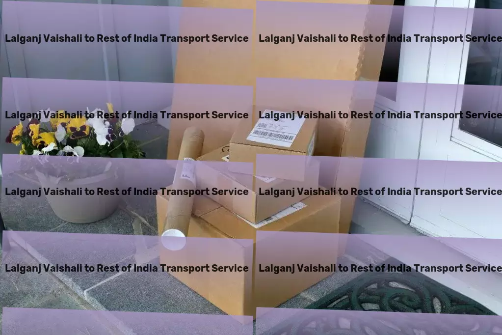 Lalganj Vaishali to Rest Of India Transport Driving your business forward with efficient Indian logistics! - Comprehensive road freight