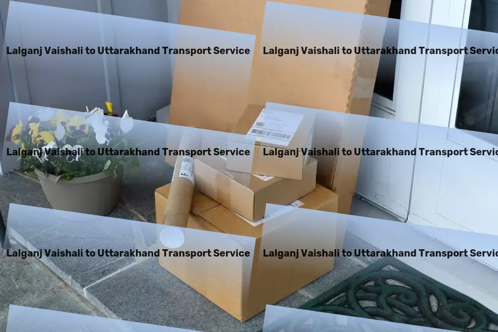 Lalganj Vaishali to Uttarakhand Transport Multi-destination shipping