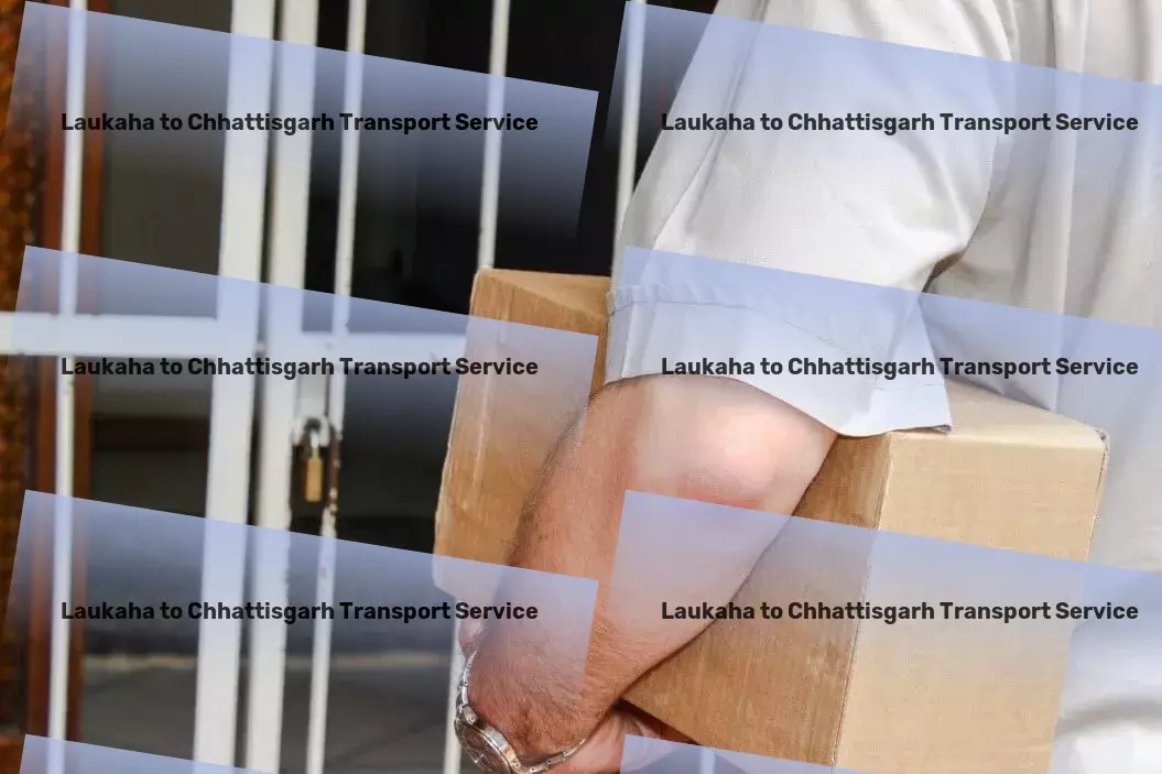 Laukaha to Chhattisgarh Transport Your next move could be your best, with our help! - Advanced moving services