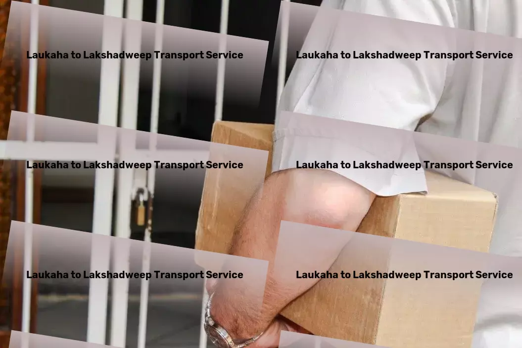 Laukaha to Lakshadweep Transport Optimize your shipping with our comprehensive Indian transport solutions! - Professional moving services