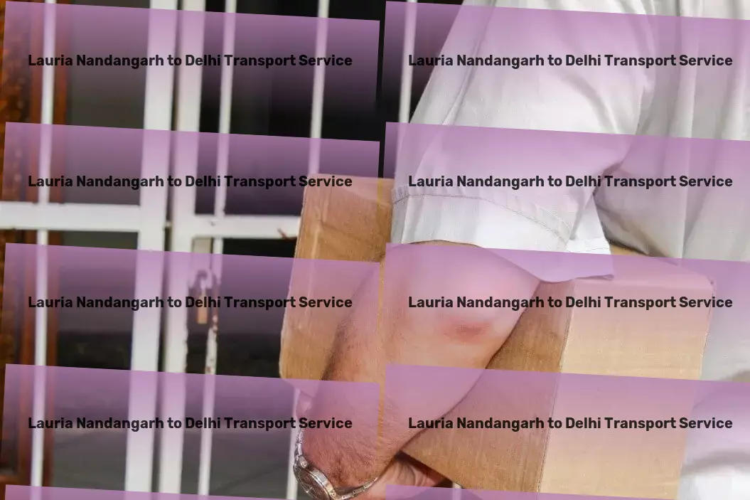 Lauria Nandangarh to Delhi Transport Commercial package delivery