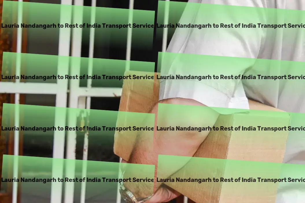 Lauria Nandangarh to Rest Of India Transport Major transport logistics