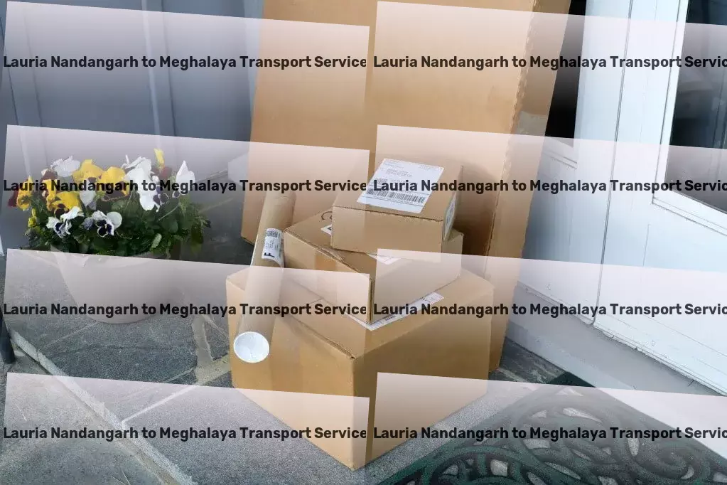 Lauria Nandangarh to Meghalaya Transport Redefining logistics with our unparalleled services in India! - Advanced package forwarding