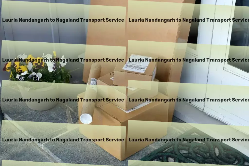 Lauria Nandangarh to Nagaland Transport Heavy load logistics