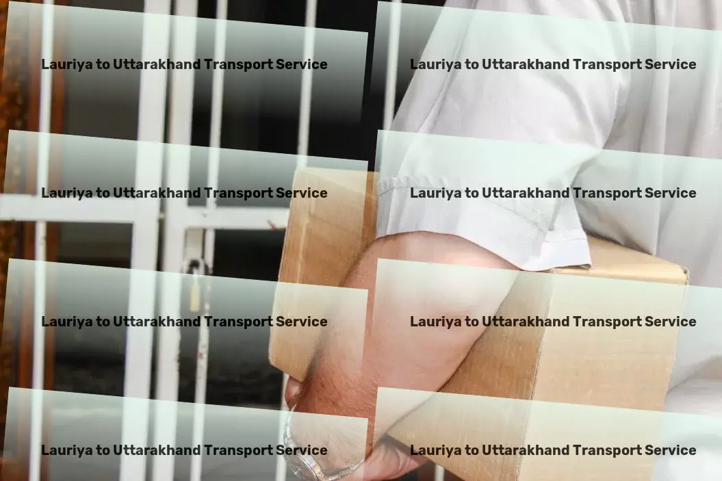 Lauriya to Uttarakhand Transport Your competitive edge in the Indian transportation sector. - Full-scale parcel shipment