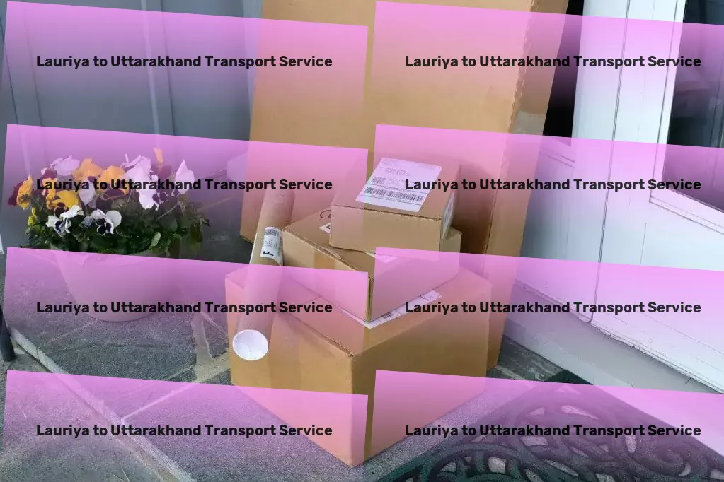 Lauriya to Uttarakhand Transport Multi-regional transport solutions