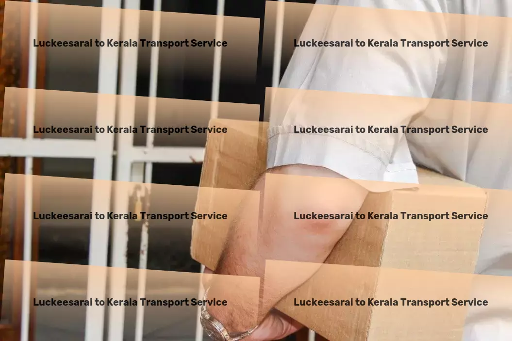 Luckeesarai to Kerala Transport Light up your home with innovative lighting solutions! - Heavy goods logistics