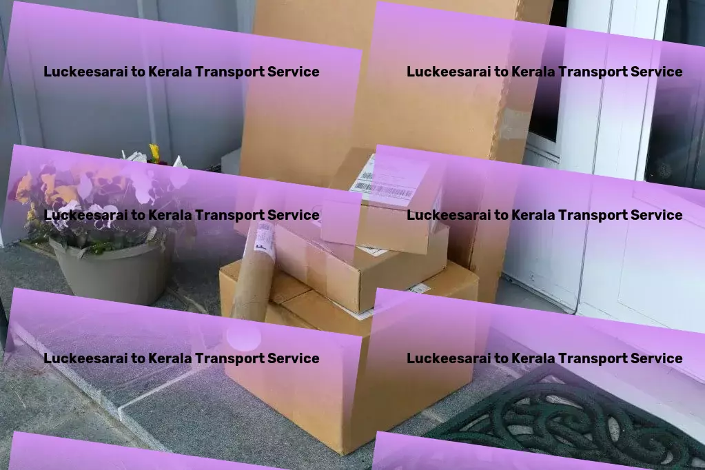 Luckeesarai to Kerala Transport National logistics coordination