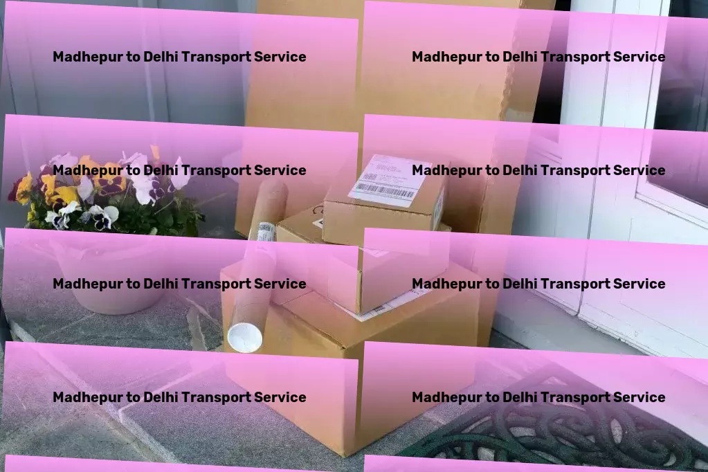 Madhepur to Delhi Transport Achieve peace of mind with our wellness programs! - Cargo delivery