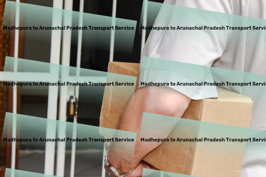 Madhepura to Arunachal Pradesh Transport Simplify your logistic needs with our comprehensive services! - Inter-city freight forwarding