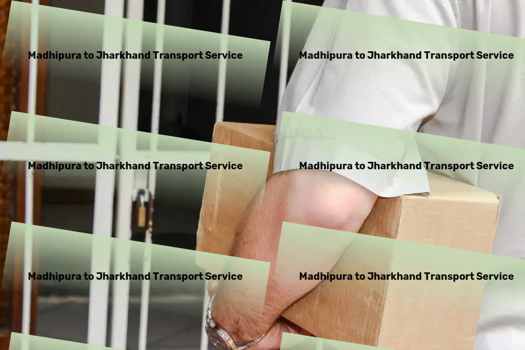 Madhipura to Jharkhand Transport , - Comprehensive goods services