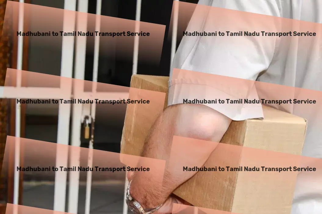 Madhubani to Tamil Nadu Transport Trust us to take the hassle out of relocating. - Advanced goods delivery