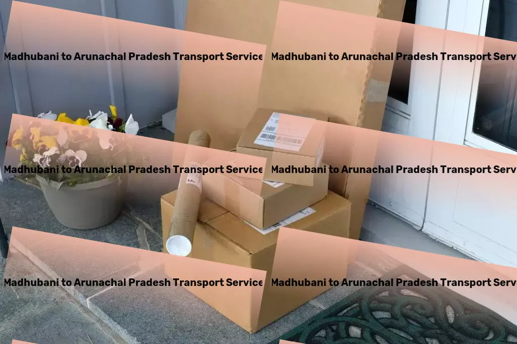 Madhubani to Arunachal Pradesh Transport Long-distance logistics