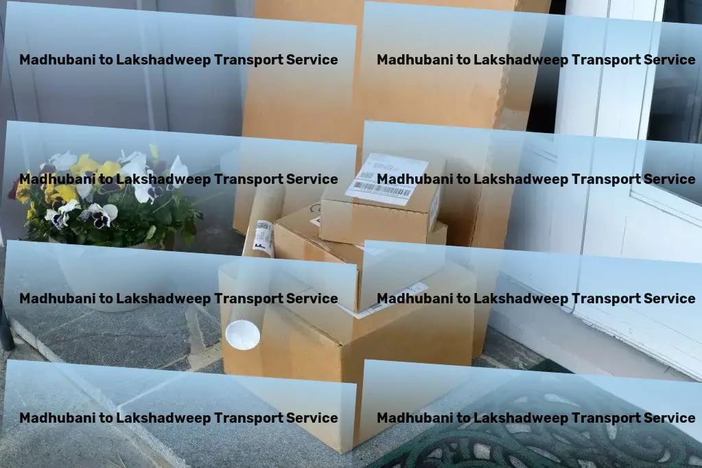 Madhubani to Lakshadweep Transport Move with confidence with our expert relocation assistance! - Express package services