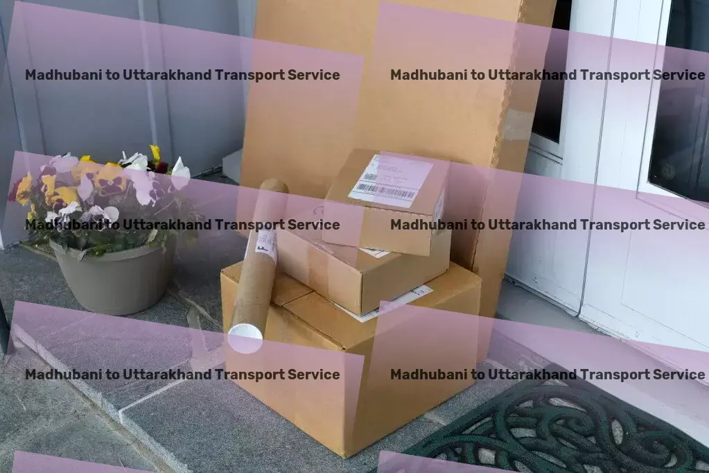 Madhubani to Uttarakhand Transport Advanced goods shipping