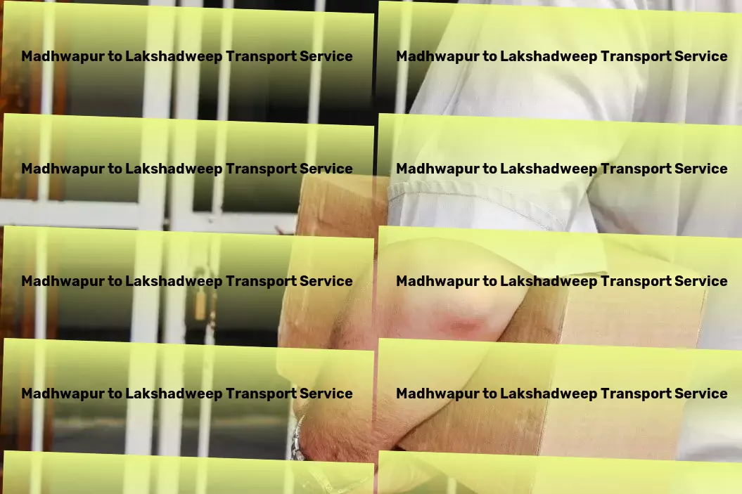 Madhwapur to Lakshadweep Transport Experience premium service quality in Indian logistics. - Regional packers and movers