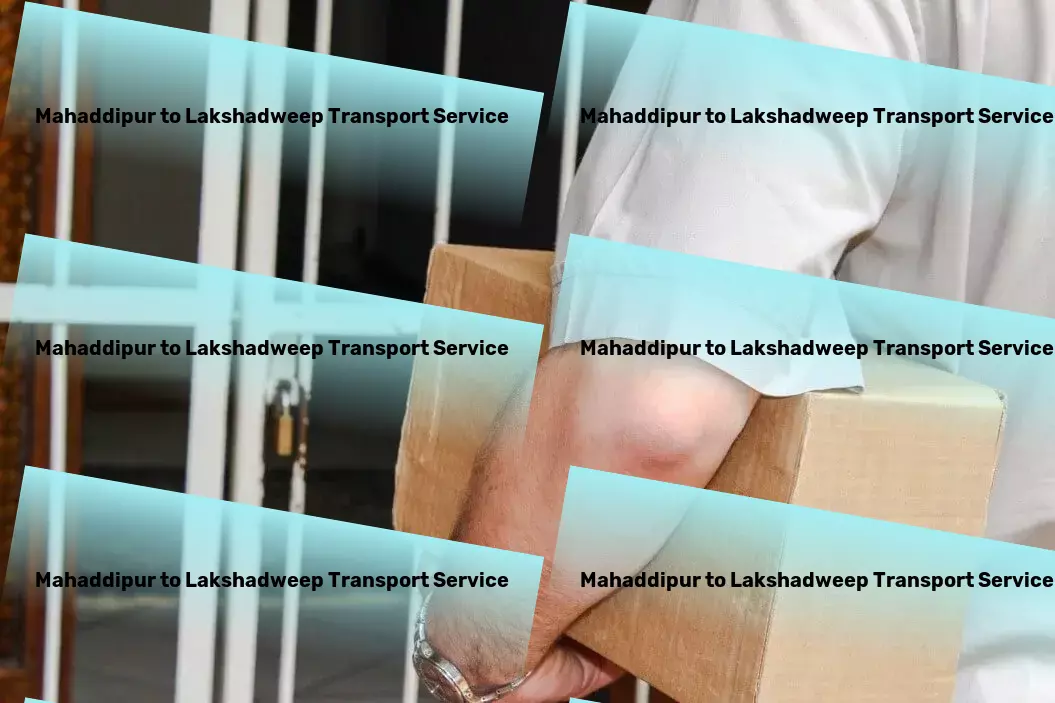 Mahaddipur to Lakshadweep Transport Speed, safety, and reliability - our commitment to Indian transport. - High-capacity logistics operations