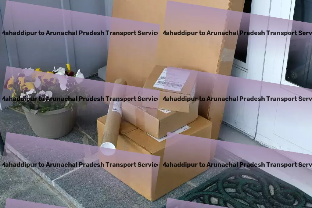 Mahaddipur to Arunachal Pradesh Transport Full-service moving solutions