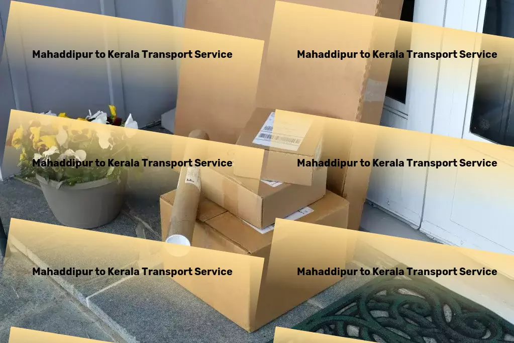 Mahaddipur to Kerala Transport Next-gen solutions for today's Indian transport challenges. - Urban cargo forwarding